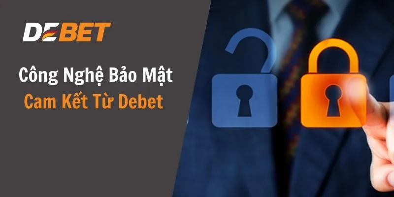 Công nghệ bảo mật và cam kết của Debet đối với người dùng